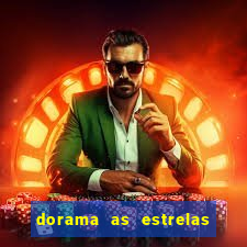 dorama as estrelas nao sao tao brilhantes quanto voce